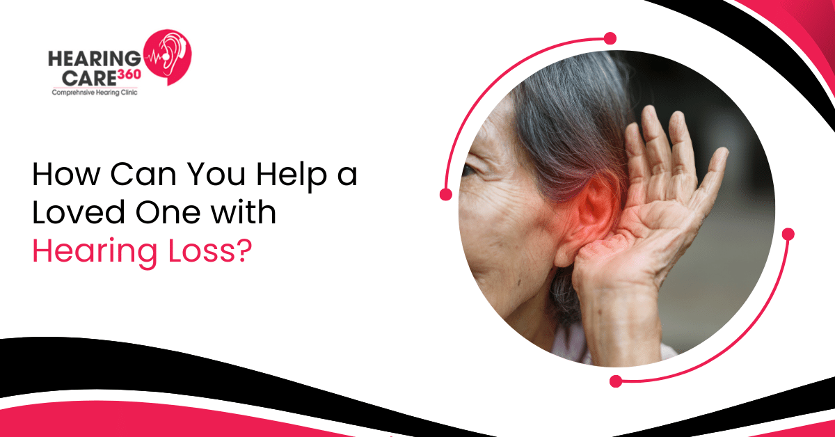 How Can You Help a Loved One with Hearing Loss?